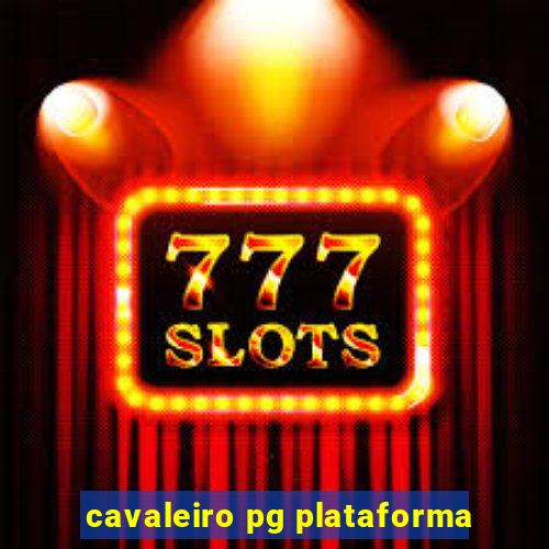 cavaleiro pg plataforma